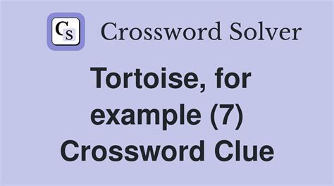 more like the tortoise crossword|More like the tortoise Crossword Clue Answers .